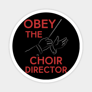 Obey the Choir Director Magnet